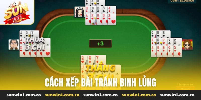 Cách xếp bài tránh binh lủng