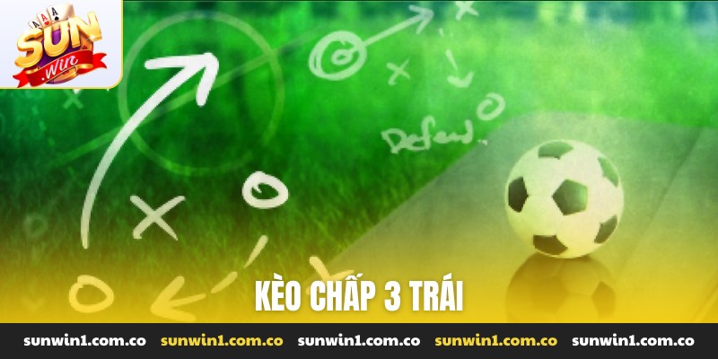 kèo chấp 3 trái